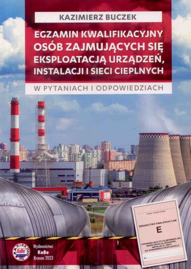 Egzamin kwalifikacyjny osób zajmujących się eksploatacją urządzeń, instalacji i sieci cieplnych Buczek Kazimierz