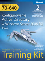Egzamin MCTS 70-640. Konfigurowanie Active Directory w Windows Server 2008 R2. Training Kit. Tom 1-2 Opracowanie zbiorowe