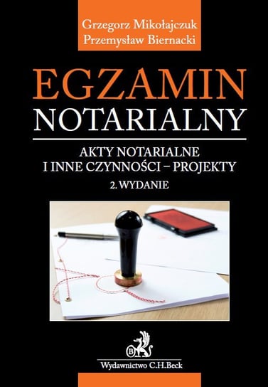 Egzamin notarialny. Akty notarialne i inne czynności - projekty Mikołajczuk Grzegorz, Biernacki Przemysław