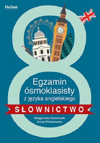 Egzamin ósmoklasisty z języka angielskiego. Słownictwo Szewczak Małgorzata, Wiśniewska Anna