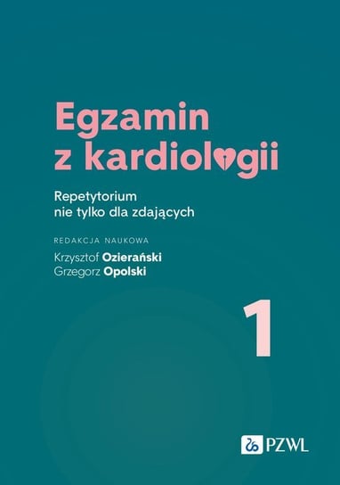 Egzamin z kardiologii 1 Ozierański Krzysztof, Opolski Grzegorz