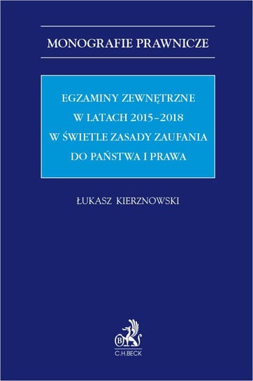Egzaminy zewnętrzne w latach 2015-2018 w świetle zasady zaufania do państwa i prawa Kierznowski Łukasz