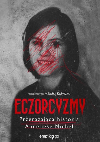 Egzorcyzmy. Przerażająca historia Anneliese Michel - ebook epub Kołyszko Mikołaj