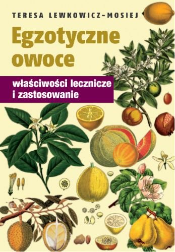 Egzotyczne owoce Lewkowicz-Mosiej Teresa