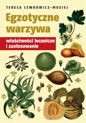 Egzotyczne warzywa Lewkowicz-Mosiej Teresa