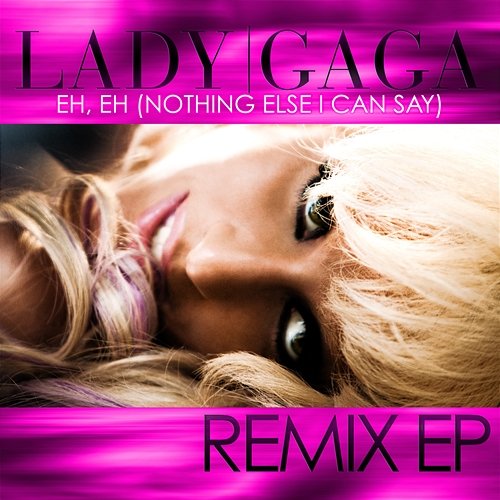 Eh, Eh (Nothing Else I Can Say) Lady GaGa