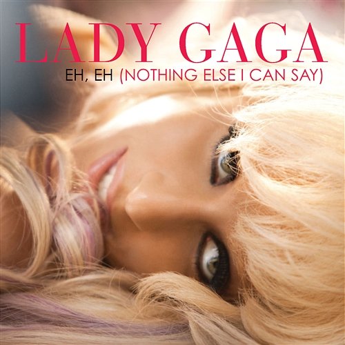 Eh, Eh (Nothing Else I Can Say) Lady GaGa