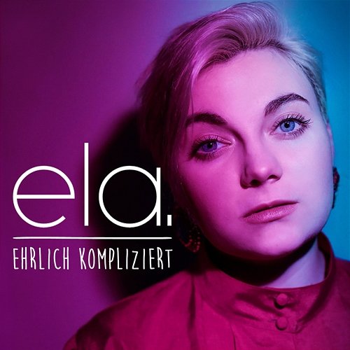 Ehrlich kompliziert Ela.