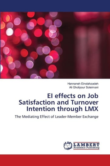 EI effects on Job Satisfaction and Turnover Intention through LMX Hannaneh Einolahzadeh