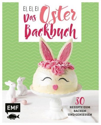 Ei, ei, ei - Das Oster-Backbuch Edition Michael Fischer
