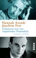 Eichmann war von empörender Dummheit Arendt Hannah, Fest Joachim