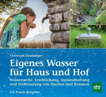 Eigenes Wasser für Haus und Hof Zaussinger Christoph