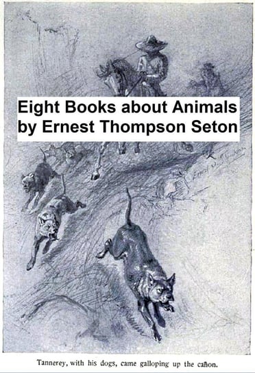 Eight Books About Animals Seton Ernest Thompson