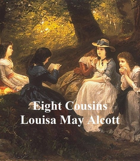 Eight Cousins Alcott May Louisa