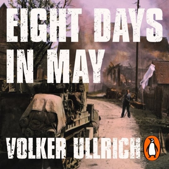 Eight Days in May Ullrich Volker