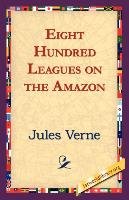 Eight Hundred Leagues on the Amazon Verne Jules
