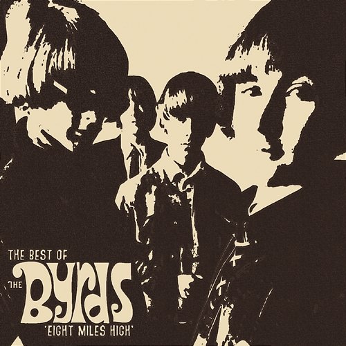 Eight Miles High "The Best Of" The Byrds