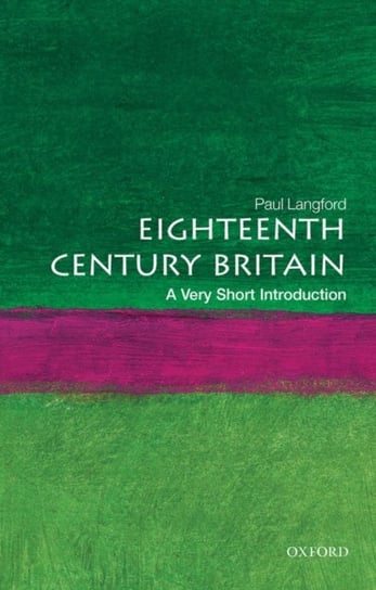 Eighteenth-Century Britain. A Very Short Introduction Opracowanie zbiorowe