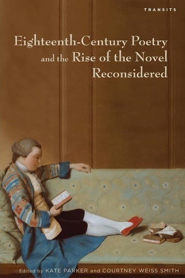 Eighteenth-Century Poetry and the Rise of the Novel Reconsidered Rowman & Littlefield Publishing Group Inc