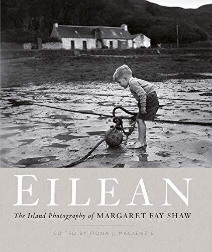 Eilean: The Photography of Margaret Fay Shaw Shaw Margaret Fay