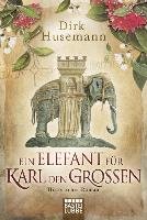 Ein Elefant für Karl den Großen Husemann Dirk