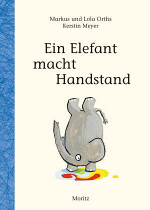 Ein Elefant macht Handstand Moritz