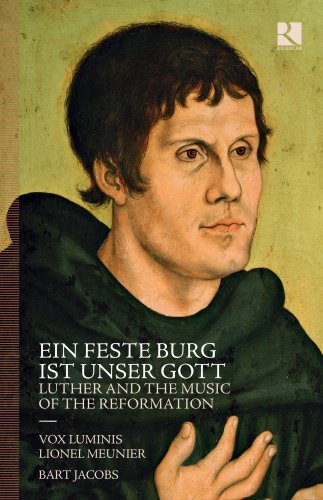 Ein feste Burg ist unser Gott, Luther and the Music of the Reformation Vox Luminis