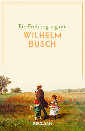 Ein Frühlingstag mit Wilhelm Busch Reclam, Ditzingen