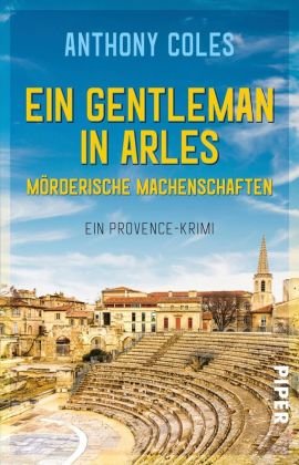 Ein Gentleman in Arles - Mörderische Machenschaften Coles Anthony