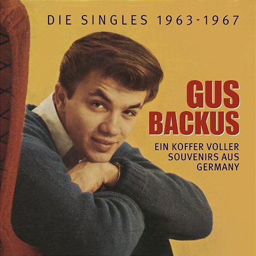Ein Koffer voller Souvenirs aus Germany - Die Singles 1963-1967 Gus Backus