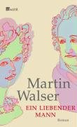 Ein liebender Mann Walser Martin