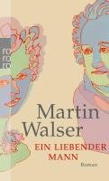 Ein liebender Mann Walser Martin