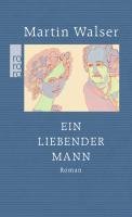 Ein liebender Mann Walser Martin