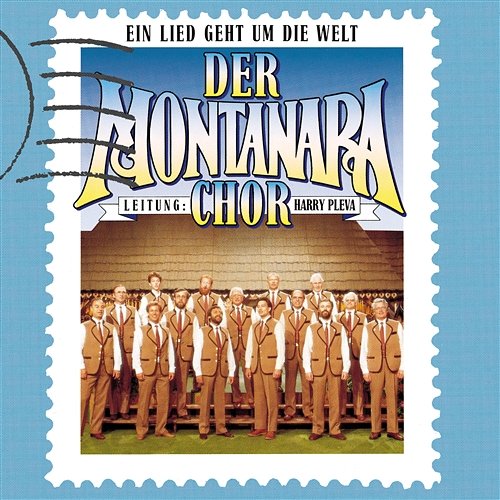 Ein Lied Geht Um Die Welt Der Montanara Chor