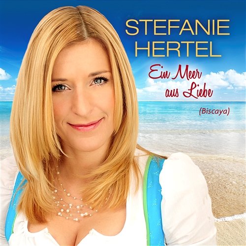 Ein Meer aus Liebe [Biscaya] Stefanie Hertel