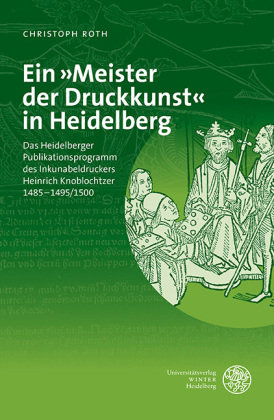 Ein »Meister der Druckkunst« in Heidelberg Universitätsverlag Winter