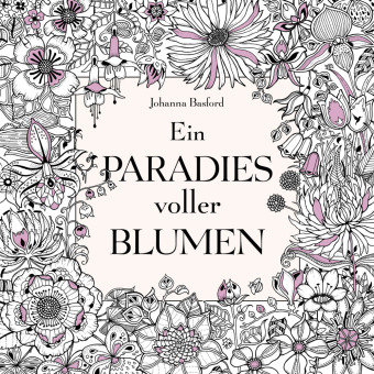 Ein Paradies voller Blumen: Ausmalbuch für Erwachsene mvg Verlag