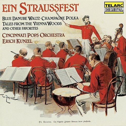 Ein Straussfest: Blue Danube Waltz, Champagne Polka, Tales from the Vienna Woods and Other Favorites Erich Kunzel, Cincinnati Pops Orchestra