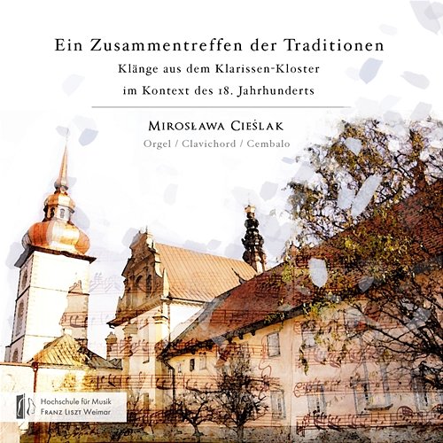 Ein Zusammentreffen der Traditionen - Klänge aus dem Klarissen-Kloster im Kontext des 18. Jahrhunderts Mirosława Cieślak