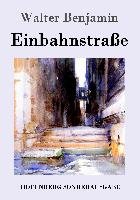 Einbahnstraße Benjamin Walter
