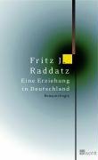Eine Erziehung in Deutschland Raddatz Fritz J.