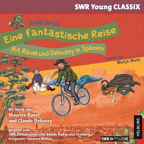Eine fantastische Reise. Mit Ravel und Debussy in Spanien. SWR Young CLASSIX Wanja Mues, SWR Sinfonieorchester Baden-Baden und Freiburg