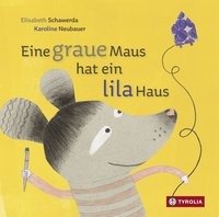 Eine graue Maus hat ein lila Haus Schawerda Elisabeth