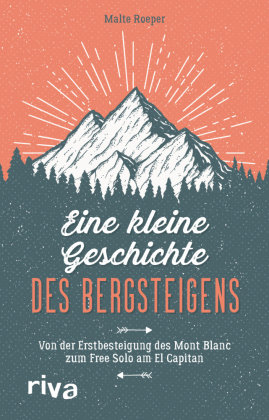 Eine kleine Geschichte des Bergsteigens Riva Verlag