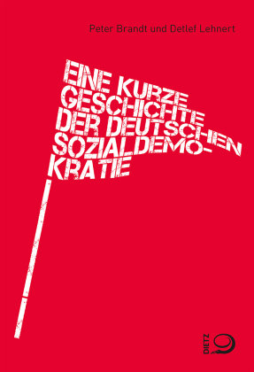 Eine kurze Geschichte der deutschen Sozialdemokratie Dietz, Bonn
