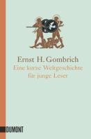 Eine kurze Weltgeschichte für junge Leser Gombrich Ernst H.