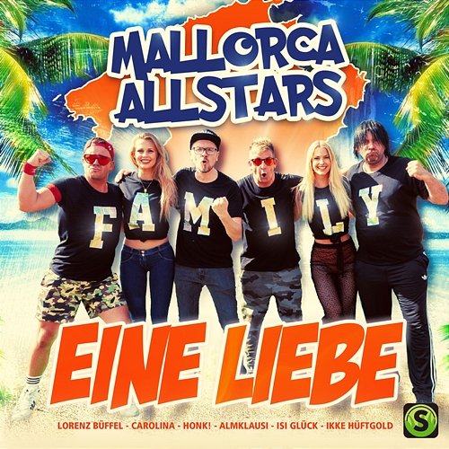 Eine Liebe Mallorca Allstars, Lorenz Büffel, Carolina, Honk!, Almklausi, Isi Glück, Ikke Hüftgold