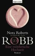 Eine mörderische Hochzeit Robb J. D., Roberts Nora