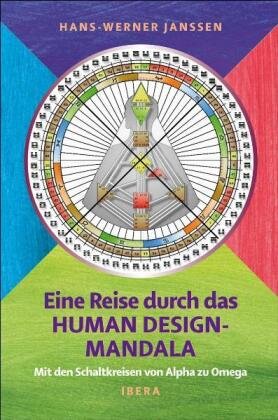 Eine Reise durch das Human Design Mandala Janssen Hans-Werner