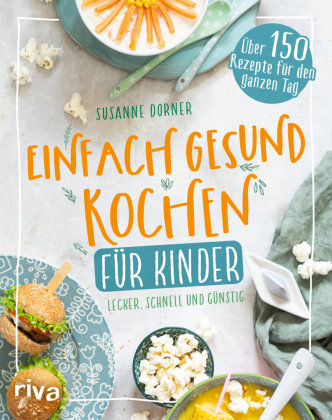 Einfach gesund kochen für Kinder Riva Verlag